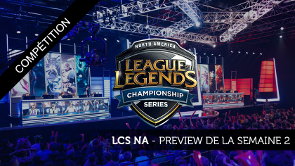 LCS NA preview # 2 : matchs surprenants en approche !